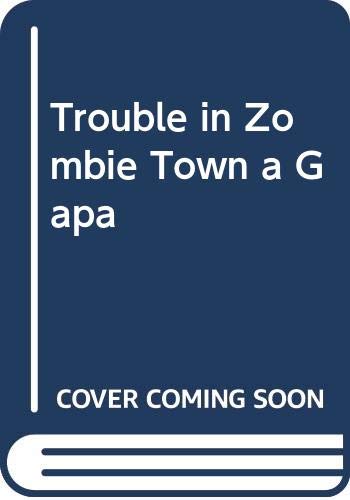 Trouble in Zombie Town a Gapa