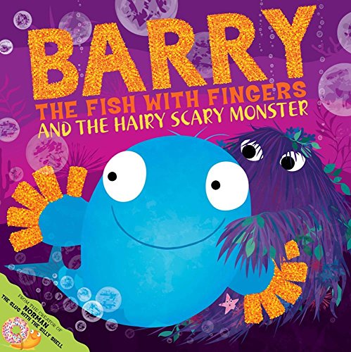 Barry the Fish With Fingers and the Hairy Scary Monster