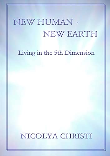 New Human - New Earth: Living in the 5th Dimension