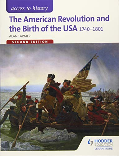 Access to History: The American Revolution and the Birth of the USA 1740-1801 Second Edition