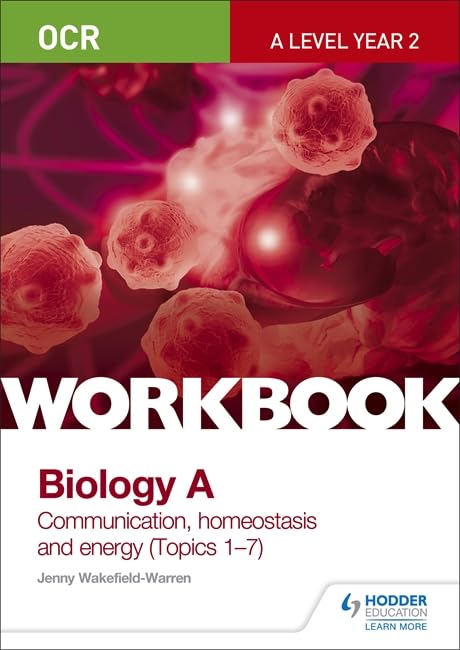 OCR A-Level Year 2 Biology A Workbook: Communication, homeostasis and energy (Topics 17)