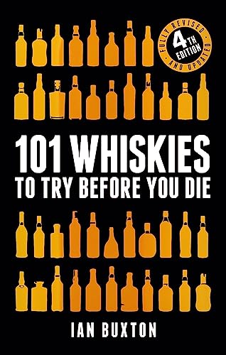 101 Whiskies to Try Before You Die (Revised and Updated)