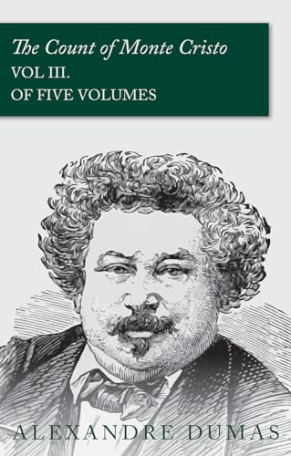 The Count of Monte Cristo - Vol III. (In Five Volumes)