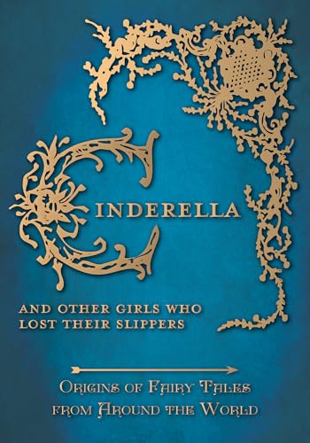 Cinderella - And Other Girls Who Lost Their Slippers (Origins of Fairy Tales from Around the World)