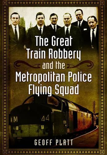 Great Train Robbery and the Metropolitan Police Flying Squad