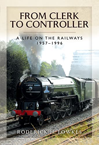 From Clerk to Controller: A Life on the Railways 1957-1996