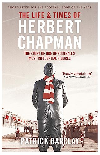 The Life and Times of Herbert Chapman