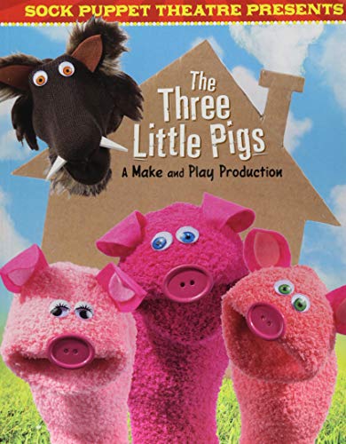 Sock Puppet Theatre Presents The Three Little Pigs