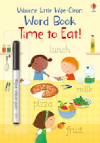 Little Wipe-Clean Word Book Time to Eat!