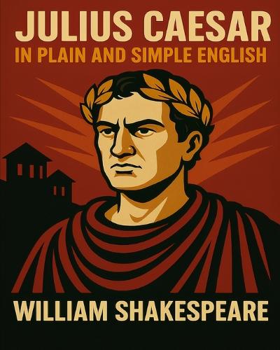 Julius Caesar In Plain and Simple English