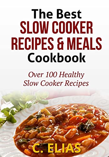 The Best Slow Cooker Recipes & Meals Cookbook