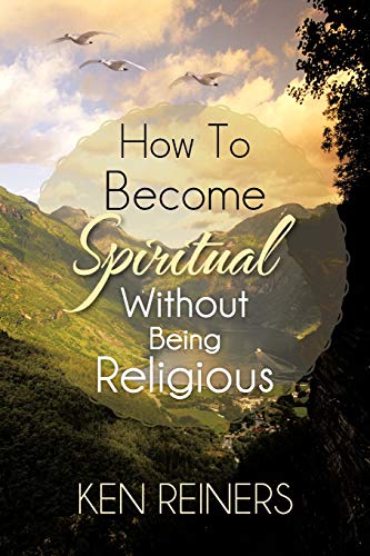 How To Become Spiritual Without Being Religious