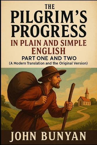 The Pilgrim's Progress In Plain and Simple English - Part One and Two