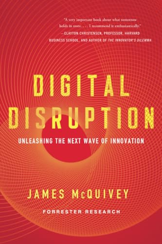 Digital Disruption: Unleashing the Next Wave of Innovation