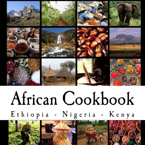 African Cookbook: Recipes from Ethiopia, Nigeria and Kenya