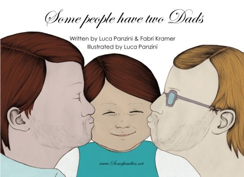 Some people have two Dads: Gay Families Some people have two Dads