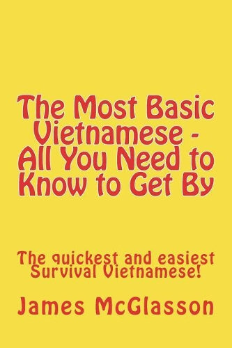 The Most Basic Vietnamese - All You Need to Know to Get By