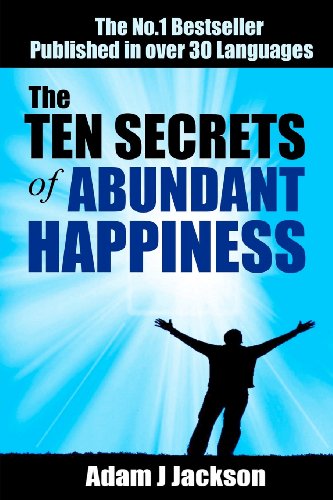 The Ten Secrets of Abundant Happiness
