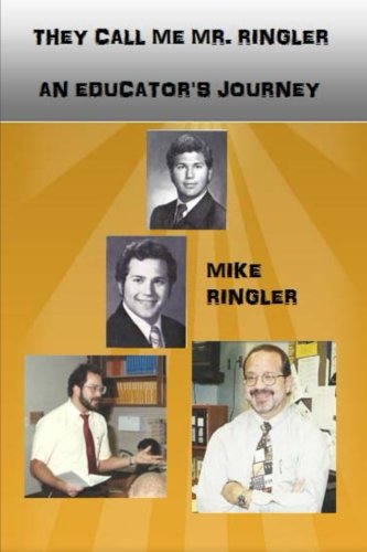 They Call Me Mr. Ringler - An Educator's Journey