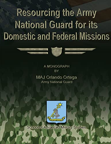Resourcing the Army National Guard for its Domestic and Federal Missions