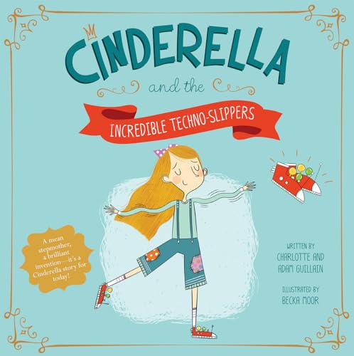 Fairy Tales Today Cinderella and the Incredible Techno-Slippers