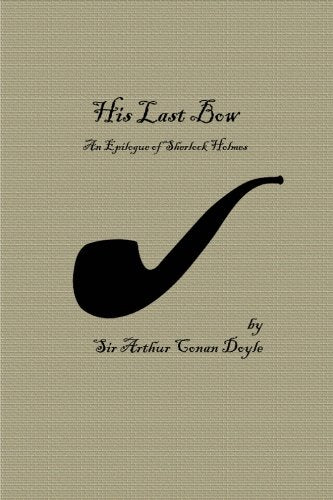 His Last Bow: An Epilogue of Sherlock Holmes
