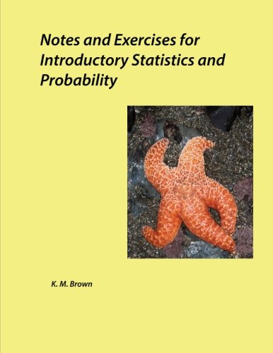 Notes and Exercises For Introductory Statistics and Probability