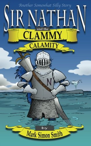 Sir Nathan and the Clammy Calamity (Somewhat Silly Stories)