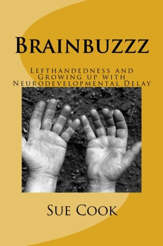Brainbuzzz: Lefthandedness, and Growing up with Neurodevelopmental delay