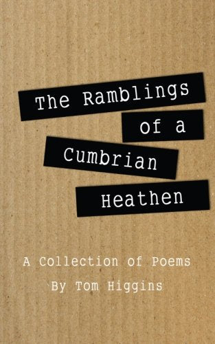 The Ramblings of a Cumbrian Heathen: A Collection of Poems