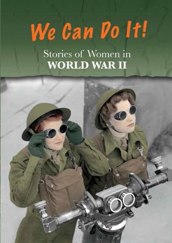Womens Stories from History Stories of Women in World War II We Can Do it