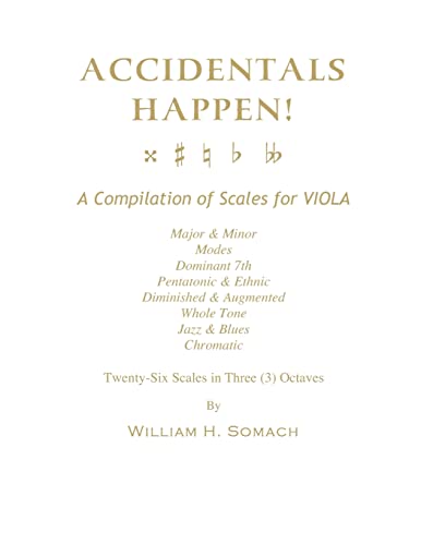 ACCIDENTALS HAPPEN! A Compilation of Scales for Viola in Three Octaves