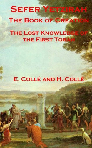 Sefer Yetzirah The Book of Creation: The Lost Knowledge of the First Torah