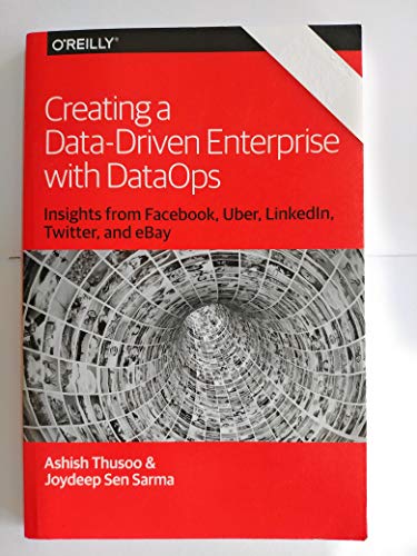 Creating a Data-Driven Enterprise with DataOps; Inside Facebook, Uber, Linkedin,Twitter and eBay