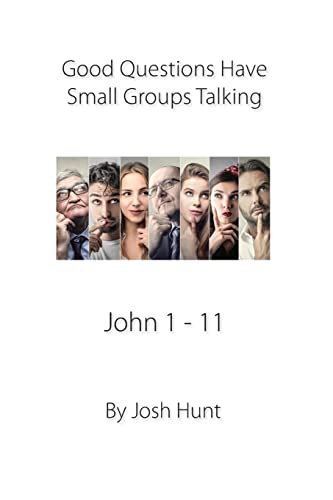 Good Questions Have Small Groups Talking, John 1 - 11