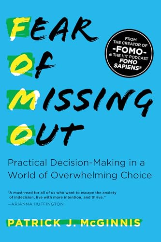 Fear of Missing Out: Practical Decision-Making in a World of Overwhelming Choice