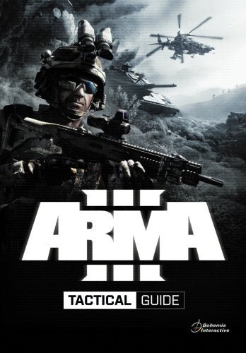 Arma 3 Tactical Guide : Dslyecxi's Arma3 Tactics, Techniques, and Procedures Guide