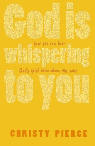 God is Whispering to You: How You Can Hear God's Quiet Voice Above the Noise