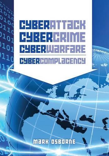 Cyber Attack, CyberCrime, CyberWarfare - CyberComplacency