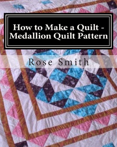 How to Make a Quilt - Medallion Quilt Pattern