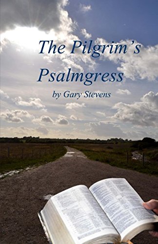 Pilgrim's Psalmgress : A Devotional Look at Selected Psalms Through the Eyes of the Pilgrim's Progress