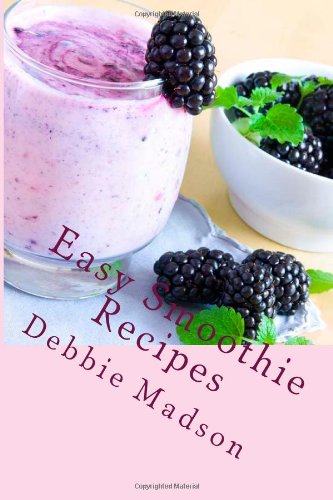 Easy Smoothie Recipes: 100 Smoothie Recipes for Kids