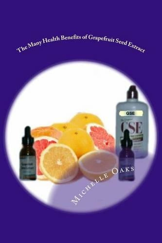 The Many Health Benefits of Grapefruit Seed Extract (GSE)