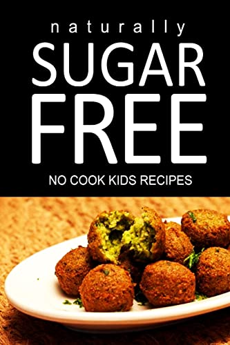 Naturally Sugar Free - No Cook Kids Recipes