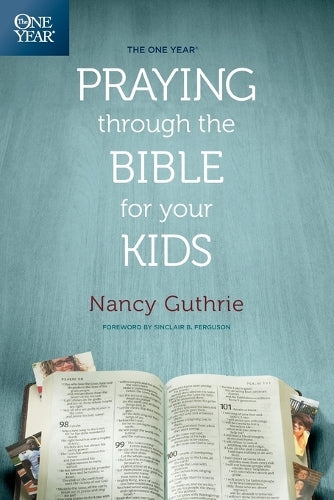 The One Year Praying Through the Bible for Your Kids
