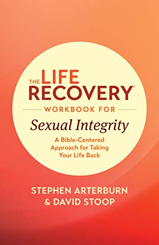 The Life Recovery Workbook for Sexual Integrity, The