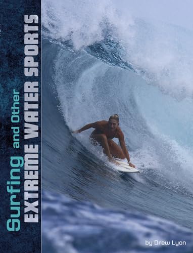 Natural Thrills Surfing and Other Extreme Water Sports