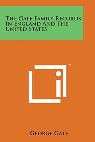 The Gale Family Records in England and the United States