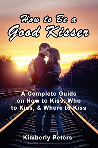 How to Be a Good Kisser