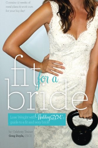 Fit For a Bride The step plan to sculpt lose weight for your wedding